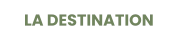 LA DESTINATION